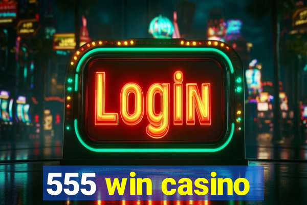 555 win casino